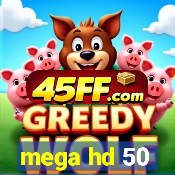 mega hd 50